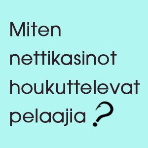 Miten Nettikasinot Houkuttelevat Pelaajia?